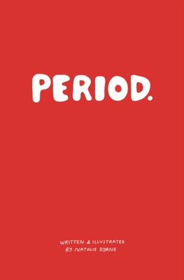 Period. Everything you need to know about periods Author(s): Natalie Byrne
